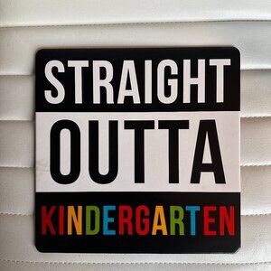Straight Outta Kindergarten Selfie Sign 10x10